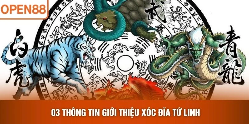 03 thông tin giới thiệu Xóc Đĩa Tứ Linh