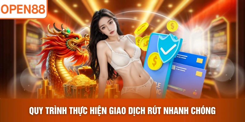 Quy trình thực hiện giao dịch rút nhanh chóng